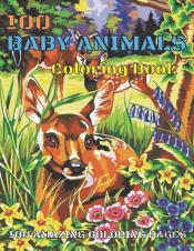 100 Baby Animals Coloring Book