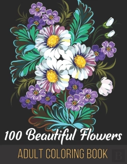 Bertrand.pt - 100 Beautiful Flowers Adult Coloring Book