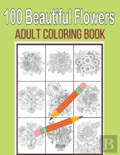 100 Beautiful Flowers Adult Coloring Book