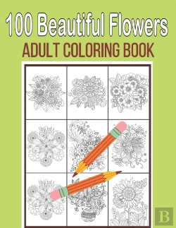 Bertrand.pt - 100 Beautiful Flowers Adult Coloring Book