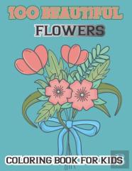 100 Beautiful Flowers Coloring Book For Kids