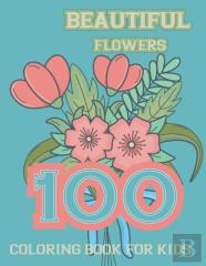 100 Beautiful Flowers Coloring Book For Kids