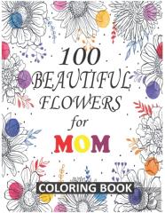 100 Beautiful Flowers For Mom Coloring Book