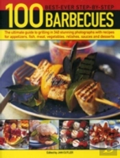 100 Best-Ever Step-By-Step Barbecues