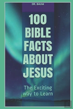 Bertrand.pt - 100 Bible Facts About Jesus: The Excitin