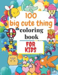 100 Big Cute Thing Coloring Book For Kids