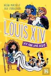 100% Bio : Louis Xiv, Vu Par Une Ado