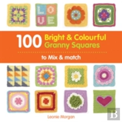 Bertrand.pt - 100 Bright & Colourful Granny Squares To Mix & Match