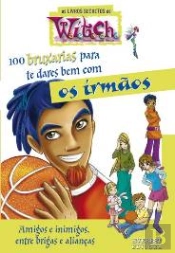 100 Bruxarias para te dares bem com os irmãos
