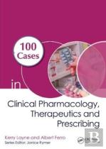 100 Cases In Clinical Pharmacology, Therapeutics And Prescribing