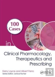 100 Cases In Clinical Pharmacology, Therapeutics And Prescribing