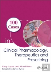 100 Cases In Clinical Pharmacology, Therapeutics And Prescribing