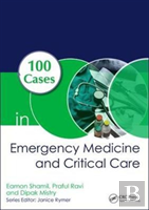 100 Cases In Emergency Medicine And Critical Care