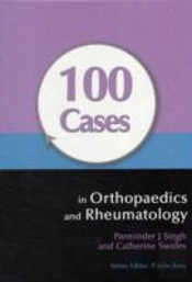 100 Cases In Orthopaedics And Rheumatology