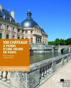 Bertrand.pt - 100 Châteaux À Moins D'Une Heure De Paris