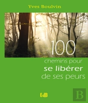 100 Chemins Pour Se Libérer De Ses Peurs