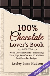 100% Chocolate Lover'S Book