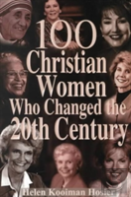 100 Christian Women Who Changed The Twentieth Century