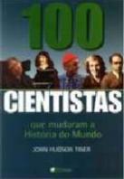 100 Cientistas que Mudaram a História do Mundo