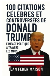 100 Citations Célèbres Et Controversés De Donald Trump