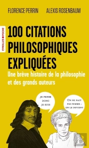 100 Citations Philosophiques Expliquées : Une Brève Histoire De La Philosophie Et Des Grands Auteurs