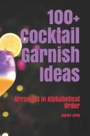 100+ Cocktail Garnish Ideas
