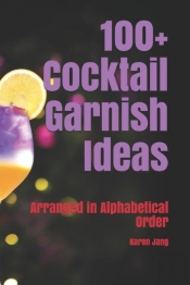 100+ Cocktail Garnish Ideas
