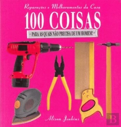 Bertrand.pt - 100 Coisas para as Quais Não Precisa de um Homem