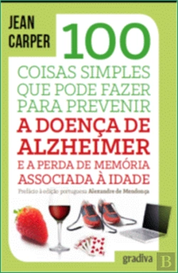 Bertrand.pt - 100 Coisas Simples que Pode Fazer para Prevenir a Doença de Alzheimer e a Perda de Memória Associada à Idade