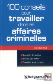 100 Conseils Pour Travailler Dans Les Affaires Criminelles
