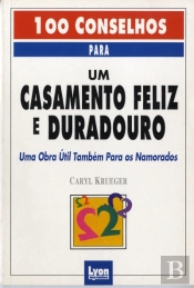 100 Conselhos para um Casamento Feliz e Duradouro