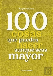 100 Cosas Que No Puedes Dejar De Hacer Aunque Seas Mayor