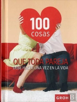 Bertrand.pt - 100 Cosas Que Toda Pareja Debe Hacer Una Vez En La Vida