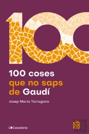 100 Coses Que No Saps De Gaudí