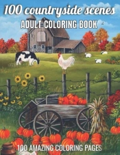 100 Countryside Scenes Adult Coloring Book