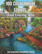 100 Countryside Scenes Adult Coloring Book