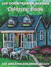 100 Countryside Scenes Coloring Book 100 Amazing Coloring Pages