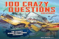 100 Crazy Questions: Creatures