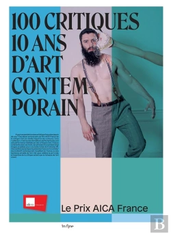 Bertrand.pt - 100 Critiques, 10 Ans D'Art Contemporain : Le Prix Aica France
