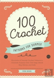 100 Crochet Patterns For Summer: Hundred