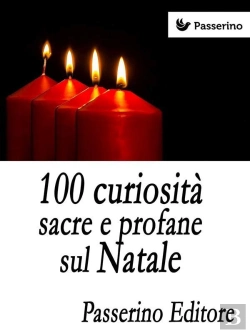 Bertrand.pt - 100 Curiosità Sacre E Profane Sul Natale