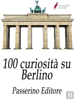 Bertrand.pt - 100 Curiosità Su Berlino