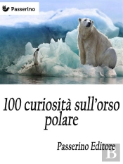 100 Curiosità Sull'Orso Polare