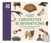 100 Curiosities & Inventions From The Collections Of The National Trust
