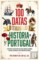 100 Datas que Fizeram a História de Portugal