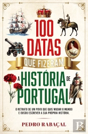 100 Datas que Fizeram a História de Portugal