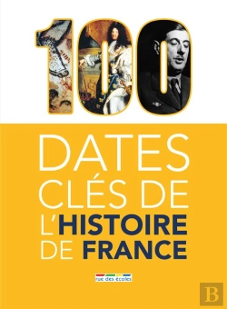 Bertrand.pt - 100 Dates Clés De L'Histoire De France
