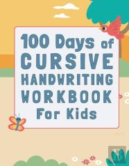 100 Days Of Cursive Handwriting Workbook For Kids
