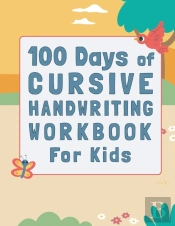 100 Days Of Cursive Handwriting Workbook For Kids