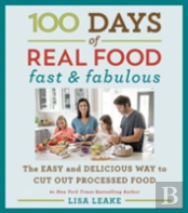 100 Days Of Real Food: Fast & Fabulous